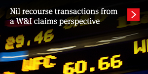  Nil recourse transactions from a W&I claims perspective 