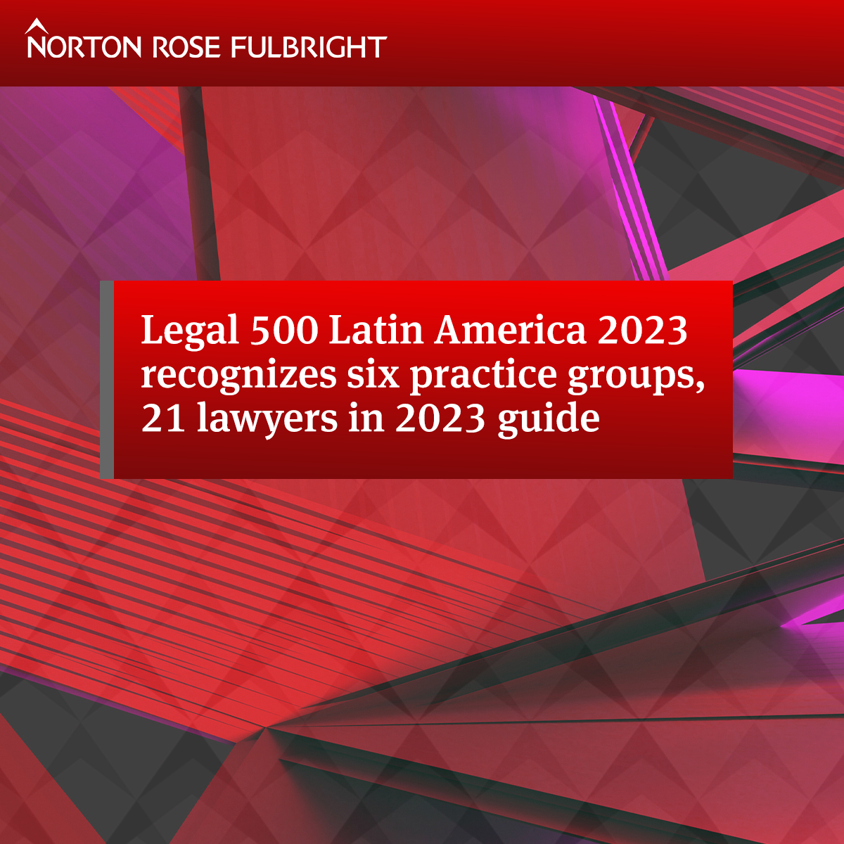 The Legal 500 Latin America 2023 recognizes six practice groups and 21