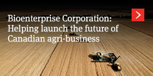  Bioenterprise Corporation: Helping launch the future of Canadian agri-business 