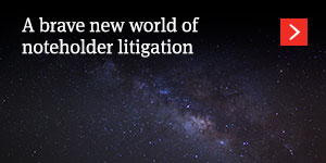  A brave new world of noteholder litigation  
