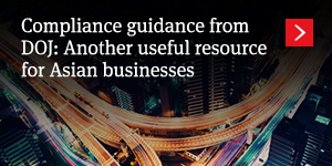 Compliance guidance from DOJ: Another useful resource for Asian businesses