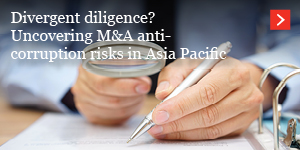  Divergent diligence? Uncovering M&A anti-corruption risks in Asia Pacific 