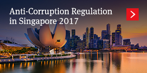  Anti-Corruption Regulation in Singapore 2017 