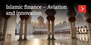  Islamic finance – Aviation and innovation 