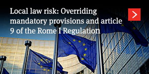  Local Law Risk: Overriding mandatory provisions and Article 9 of the Rome I Regulation 