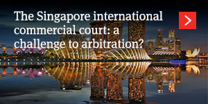 The Singapore international commercial court: a challenge to arbitration?