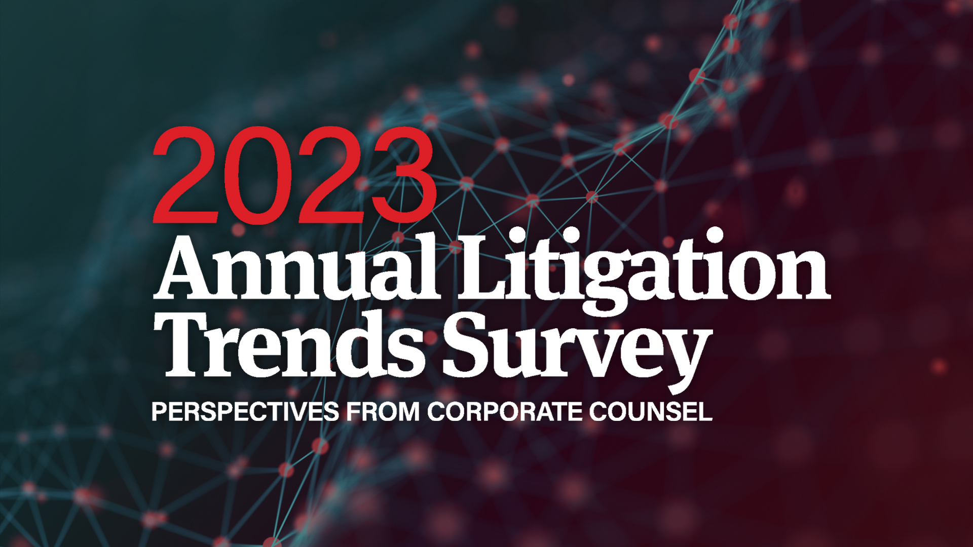 2023 Annual Litigation Trends Survey | Perspectives from corporate counsel