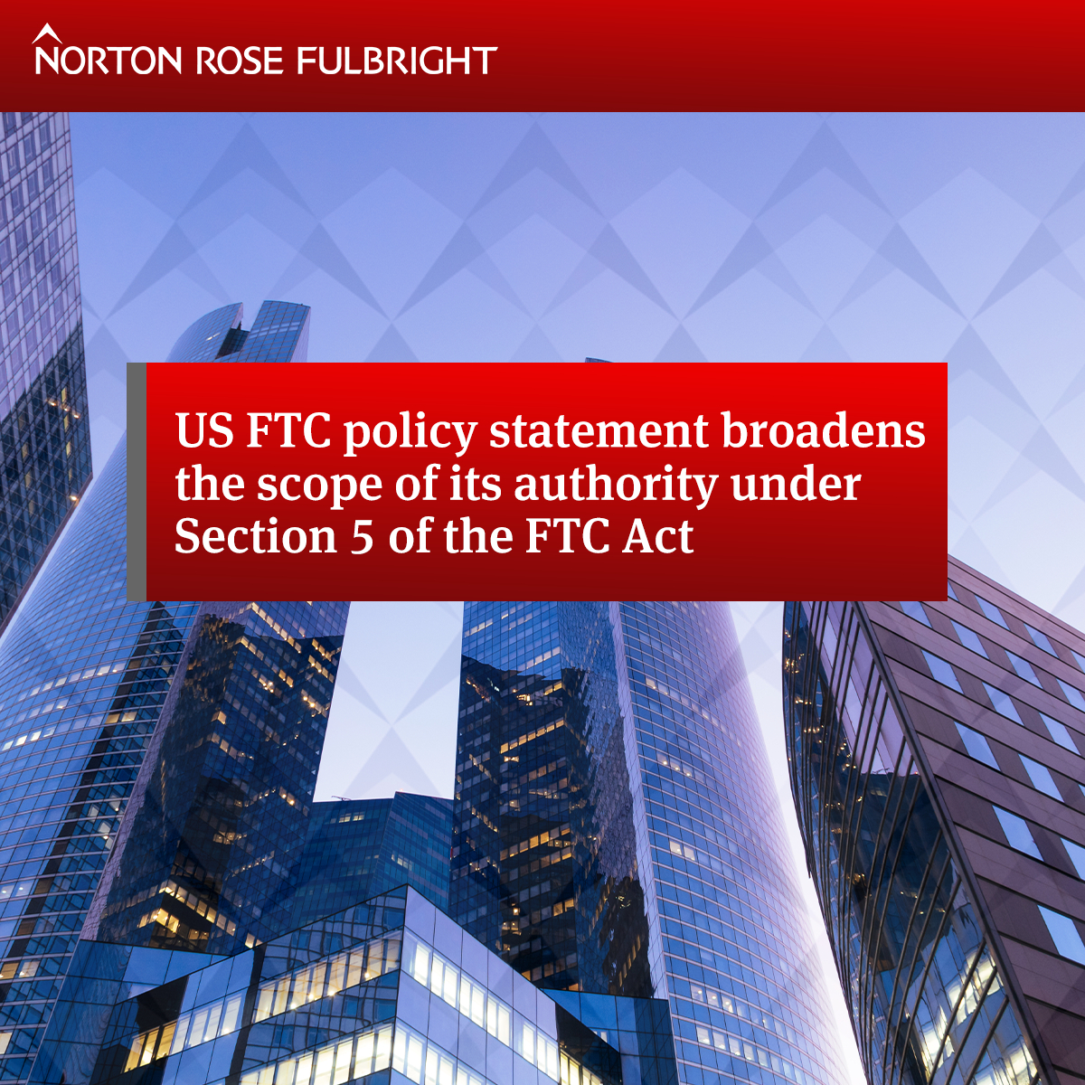 US FTC Policy Statement Broadens The Scope Of Its Authority Under us-ftc-policy-statement-broadens-the-scope-of-its-authority-under