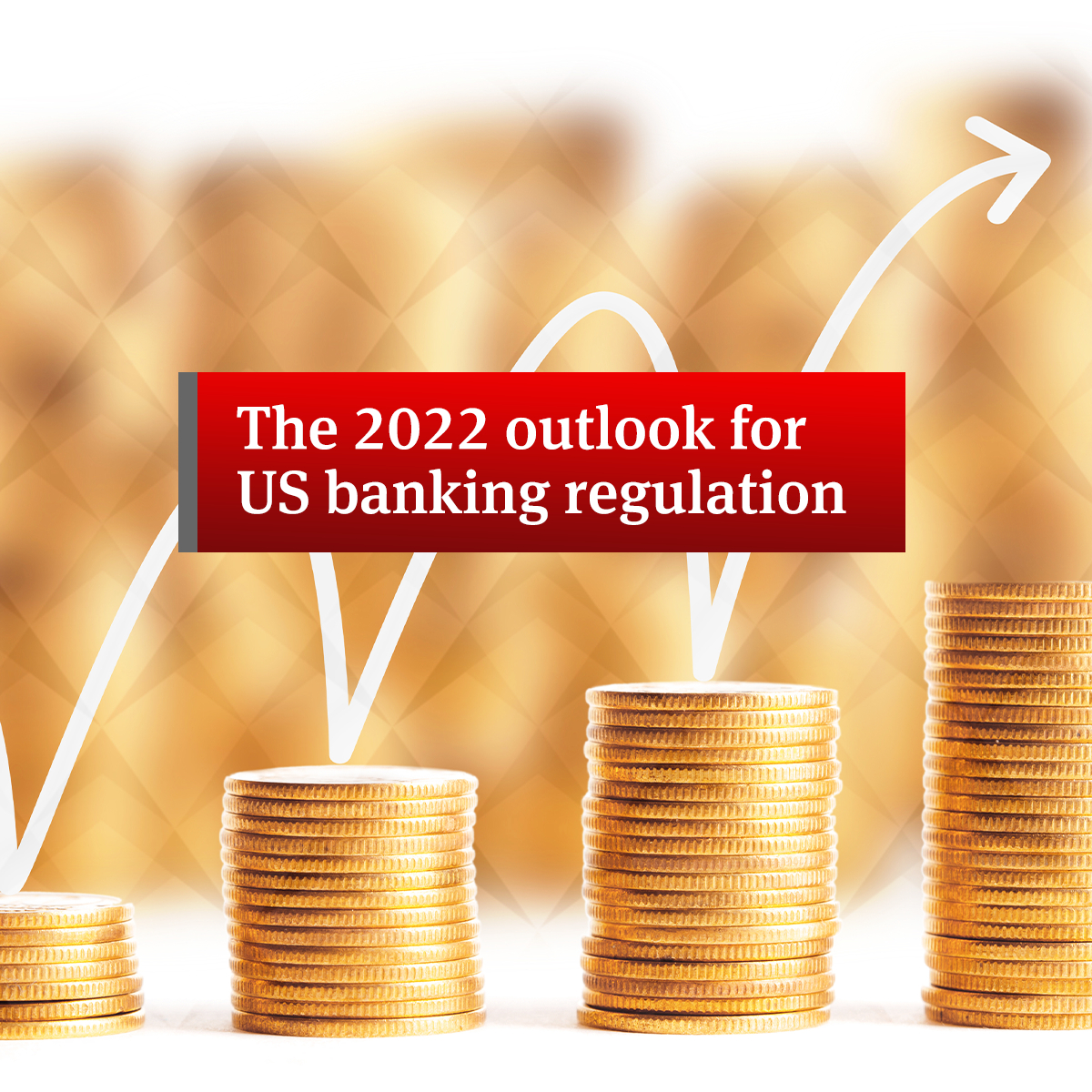 The 2022 outlook for US banking regulation Global law firm Norton
