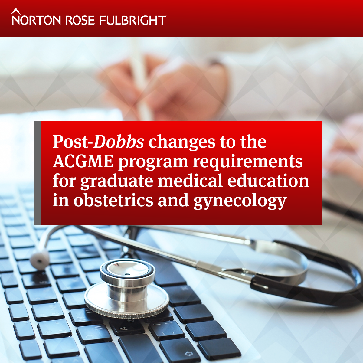 PostDobbs changes to the ACGME program requirements for graduate