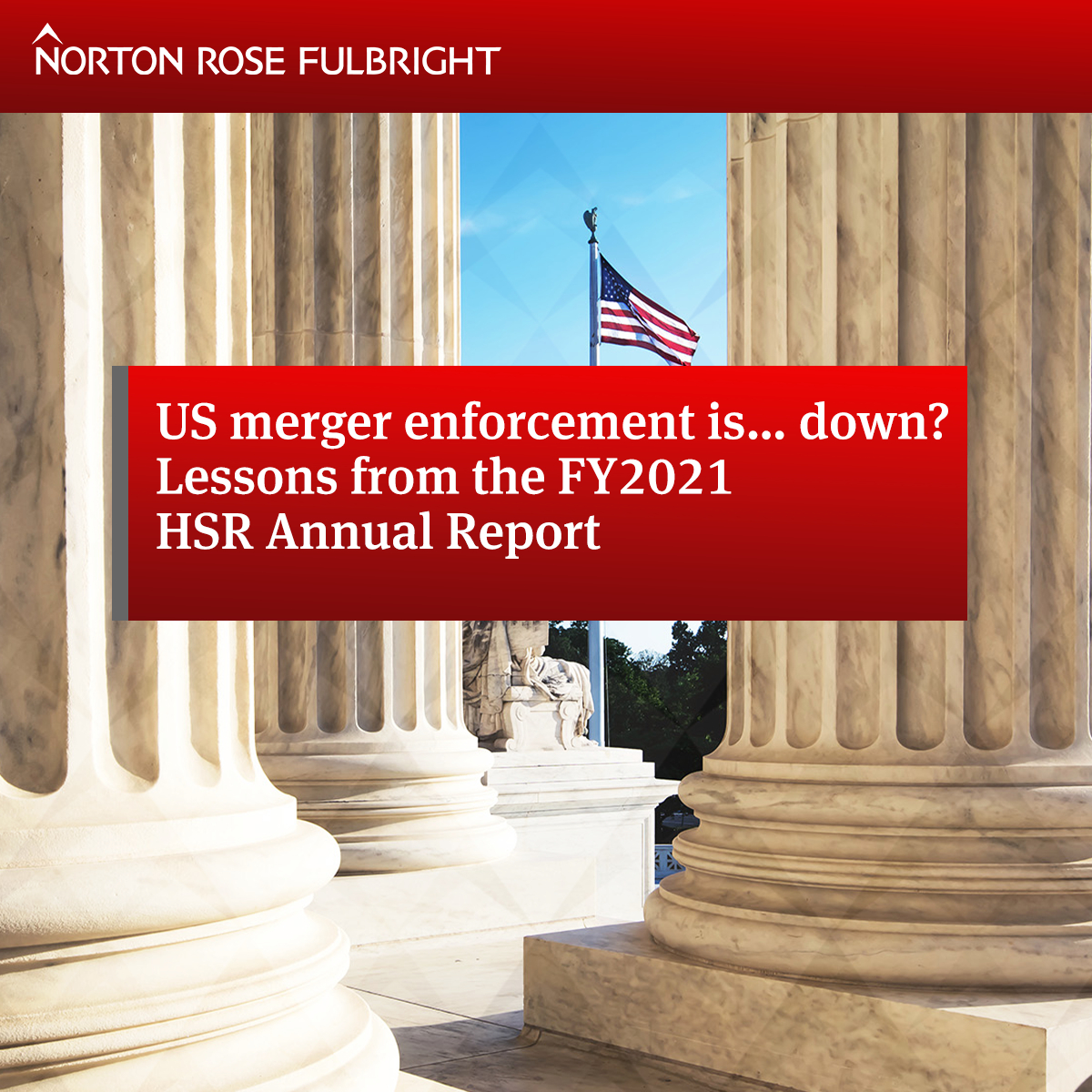 US merger enforcement is … down? Lessons from the FY2021 HSR Annual